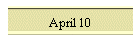 April 10